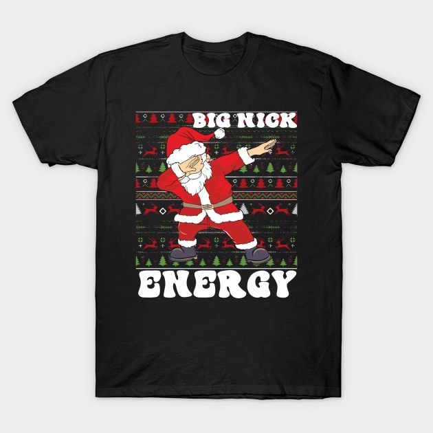 Big Nick Energy Funny Santa Claus Dabing Ugly T-Shirt by rhazi mode plagget